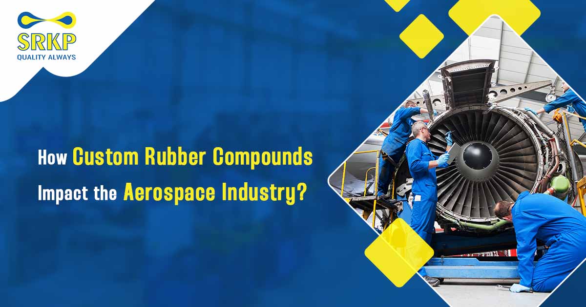 Read more about the article How Custom Rubber Compounds Impact the Aerospace Industry?