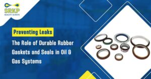 Read more about the article Preventing Leaks: The Role of Durable Rubber Gaskets and Seals in Oil & Gas Systems