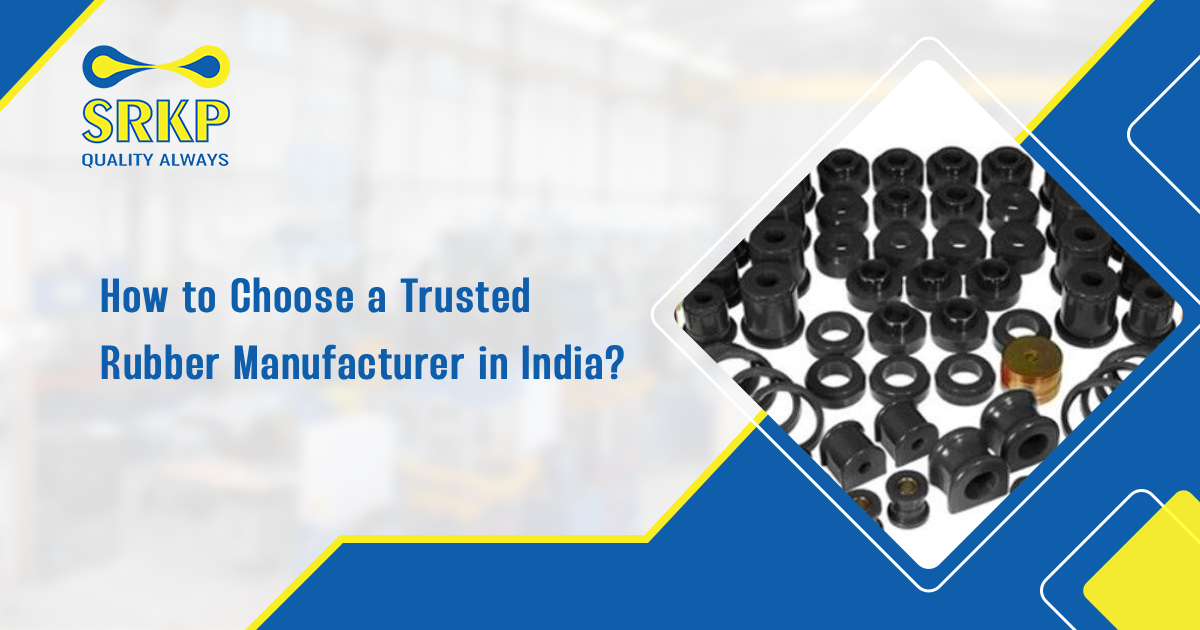 You are currently viewing How to Choose a Trusted Rubber Manufacturer in India?